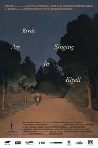 Birds Are Singing in Kigali (Ptaki spiewaja w Kigali) (2017)