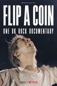 Flip a Coin -ONE OK ROCK Documentary- (Flip a Coin – ONE OK ROCK Documentary) (2021)