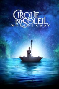 Cirque du Soleil: Worlds Away (2012)