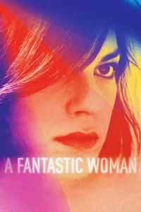 A Fantastic Woman (Una Mujer Fantástica) (2017)